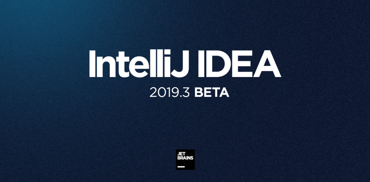 IntelliJ IDEA 2019.3 beta 发布. JAVA编辑器